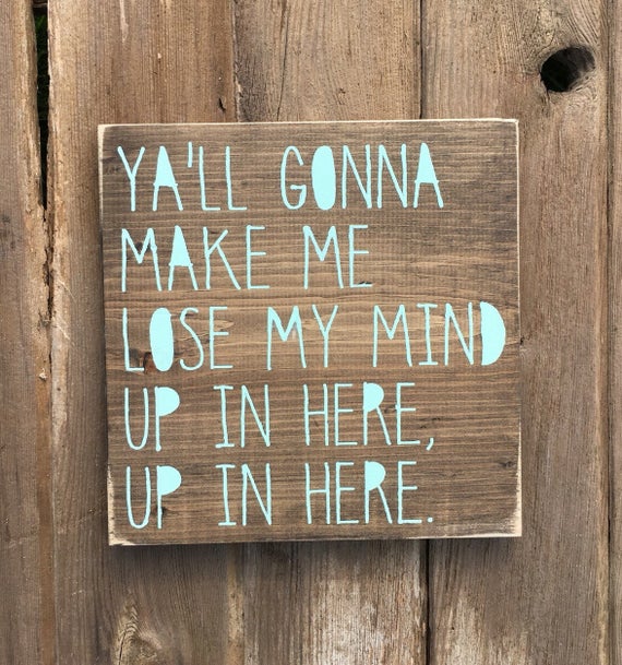 ya'll gonna make me lose my mind